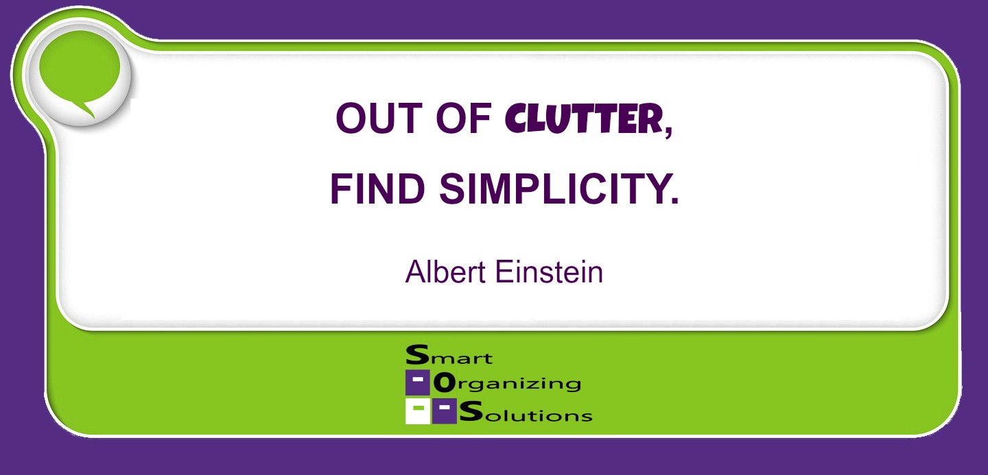 Out of Clutter, Find Simplicity - quote from Albert Einstein