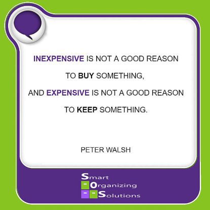 SOS quote: Inexpensive is not a good reason to buy something, and expensive is not a good reason to keep something.